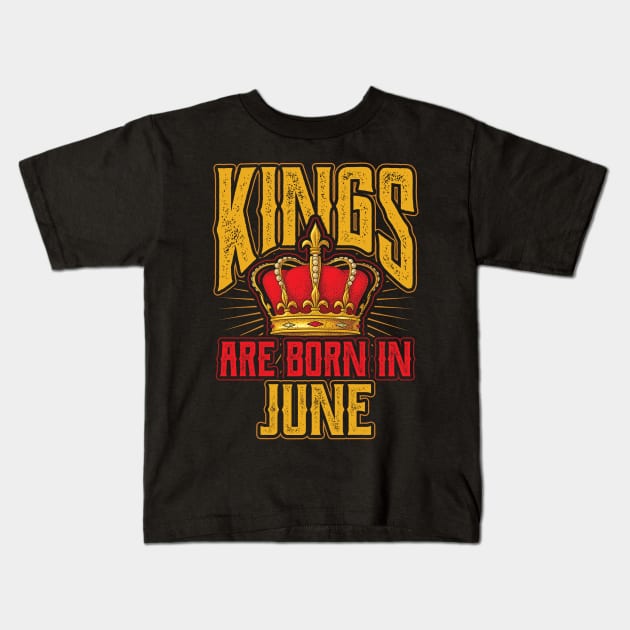 Kings are Born in June Birthday Gift Kids T-Shirt by aneisha